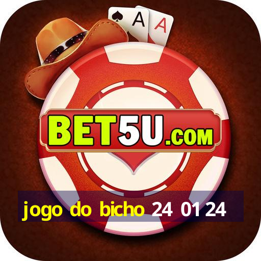 jogo do bicho 24 01 24